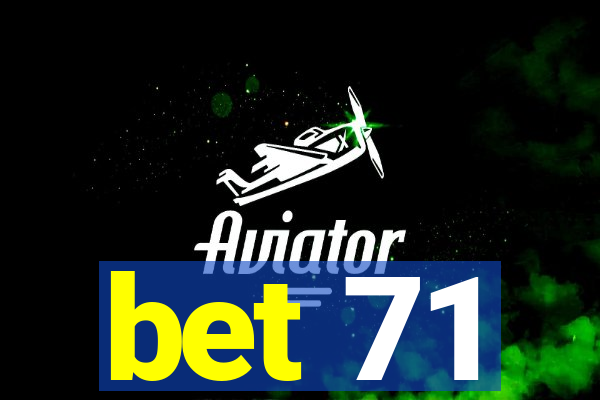 bet 71
